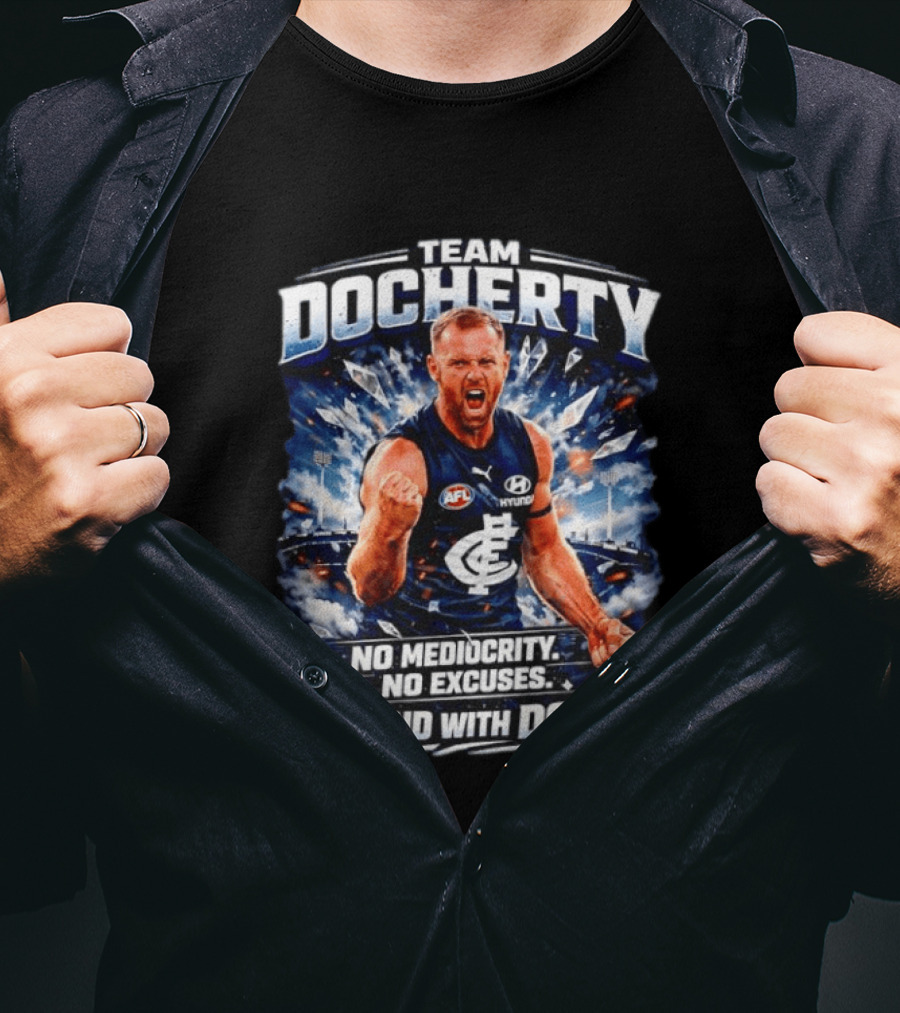 Team Docherty No Mediocrity No Excuses Stand With Doc AFL Carlton T-Shirt