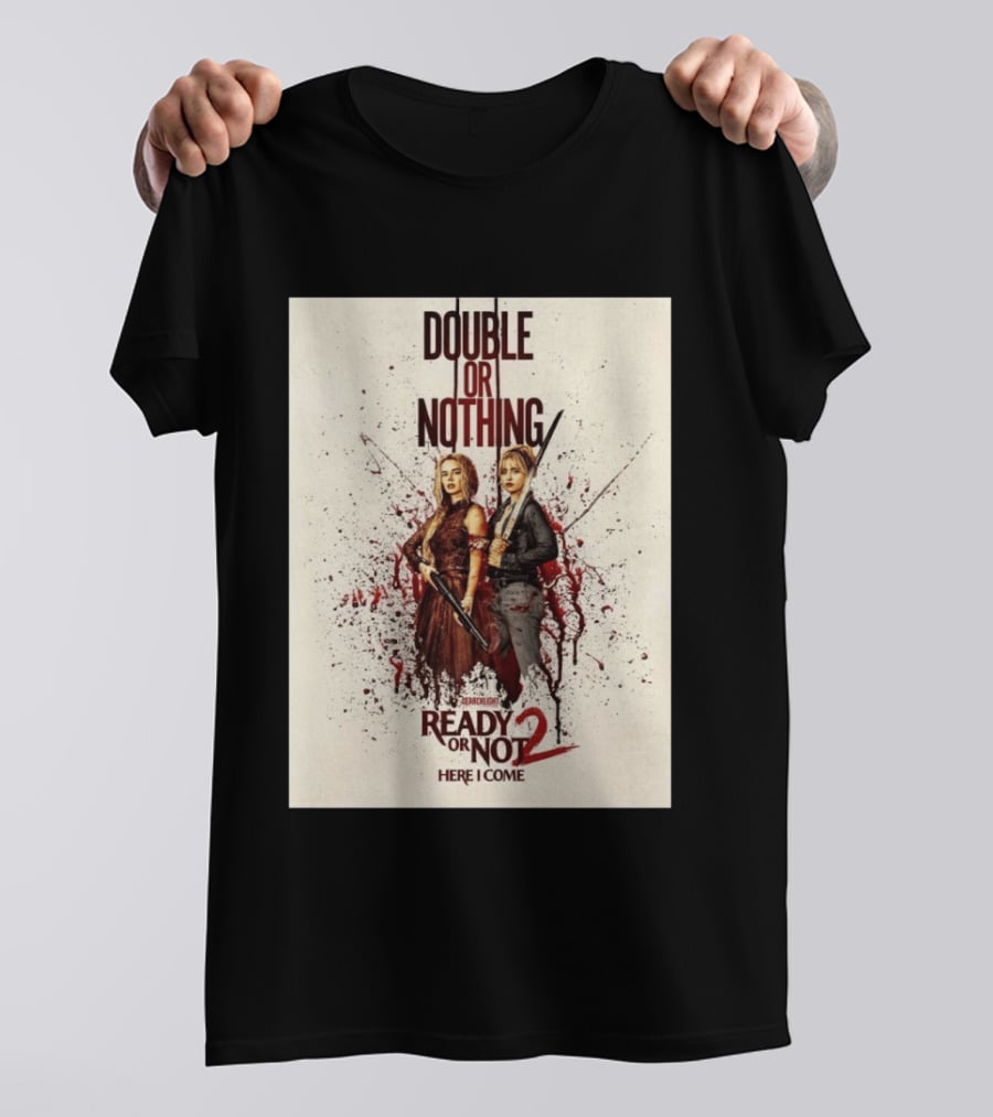 Double Or Nothing Ready Or Not 2 Here I Come T-Shirt