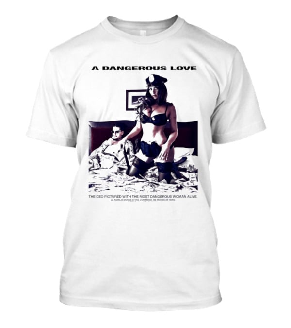 A Dangerous Love The CEO With The Most Dangerous Woman Alive T-Shirt
