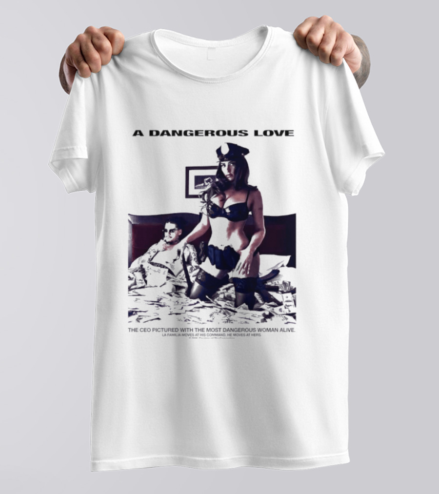 A Dangerous Love The CEO With The Most Dangerous Woman Alive T-Shirt