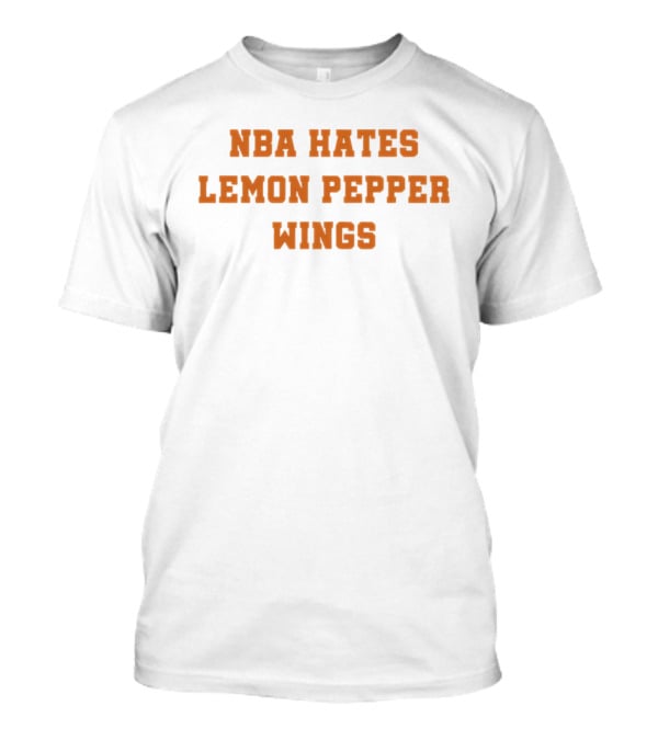 NBA Hates Lemon Pepper Wings T-Shirt