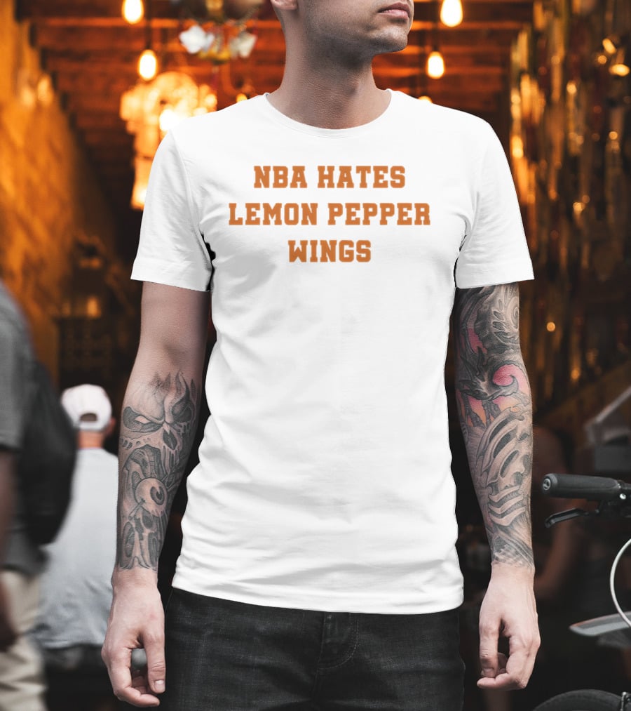 NBA Hates Lemon Pepper Wings T-Shirt