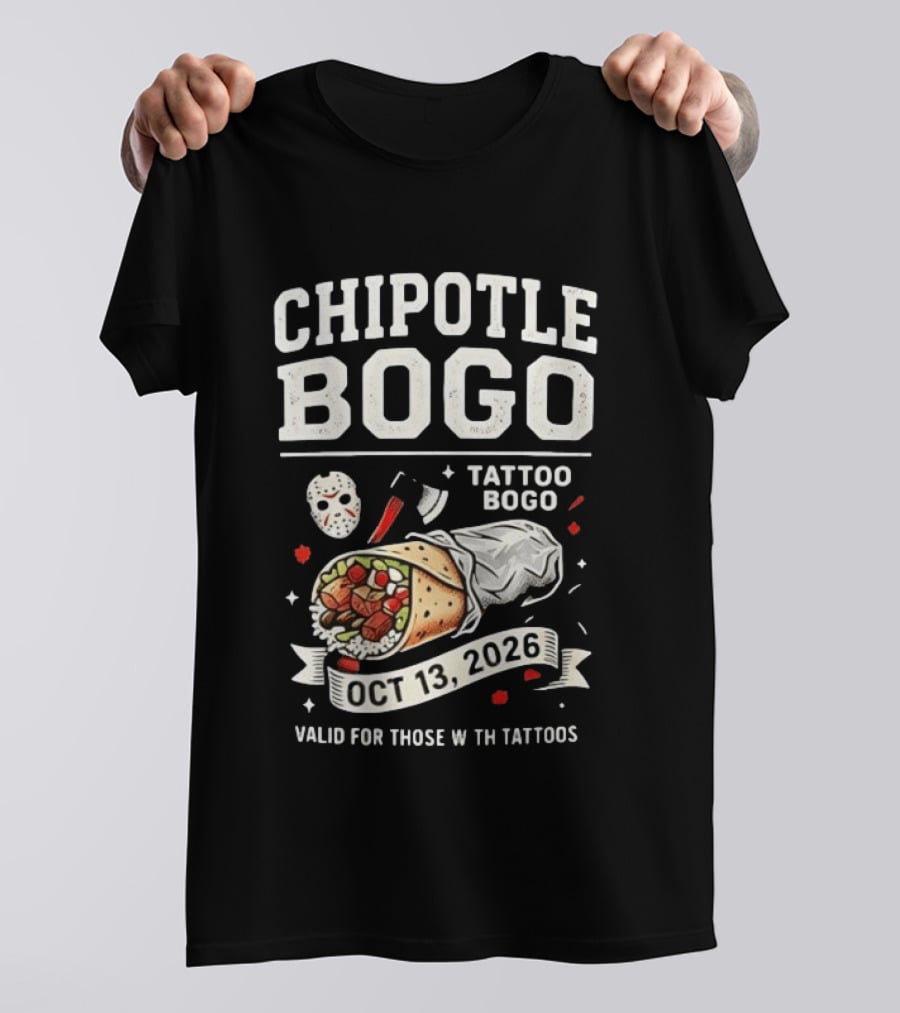 Chipotle BOGO Tattoo Promotion Oct 13 2026 Valid For Those With Tattoos T-Shirt