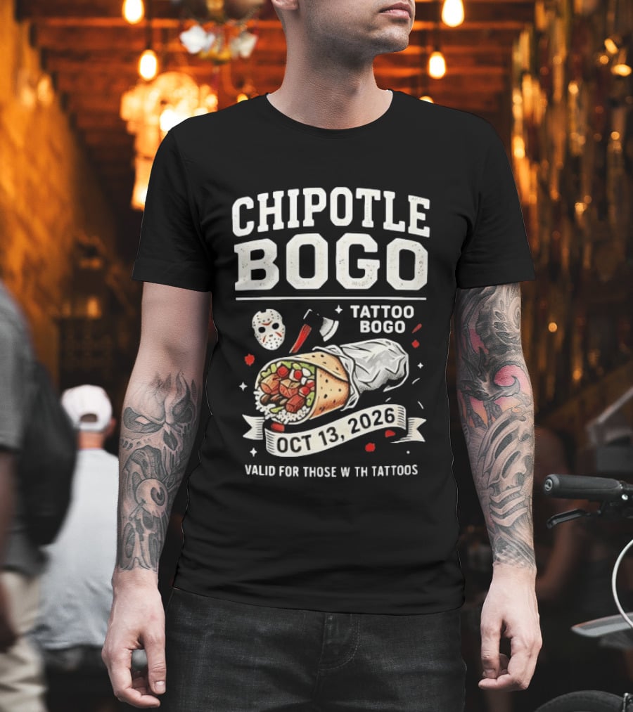 Chipotle BOGO Tattoo Promotion Oct 13 2026 Valid For Those With Tattoos T-Shirt
