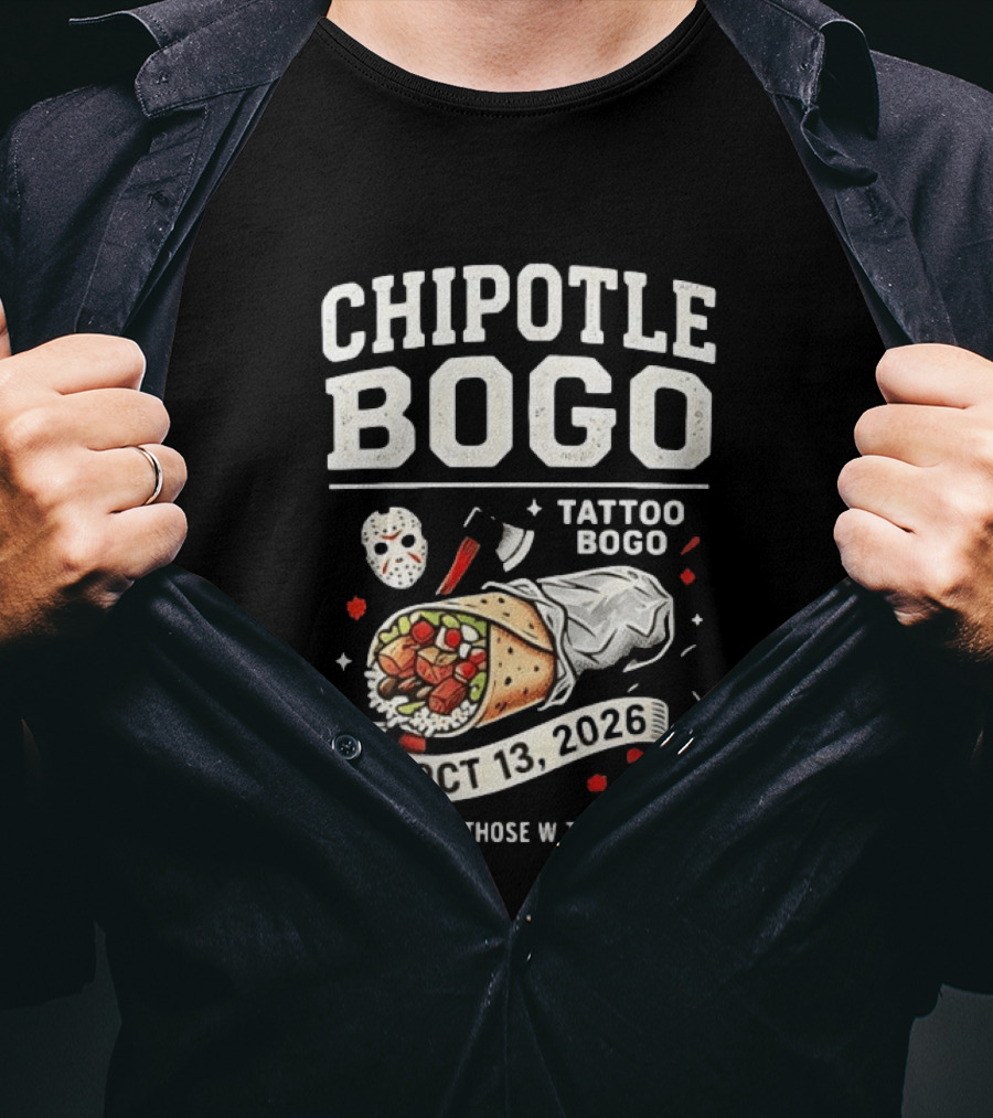 Chipotle BOGO Tattoo Promotion Oct 13 2026 Valid For Those With Tattoos T-Shirt