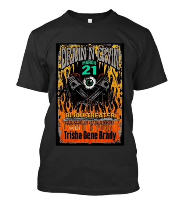 Drivin N Cryin March 21 Bijou Theater Knoxville Tennessee Trisha Gene Brady T-Shirt