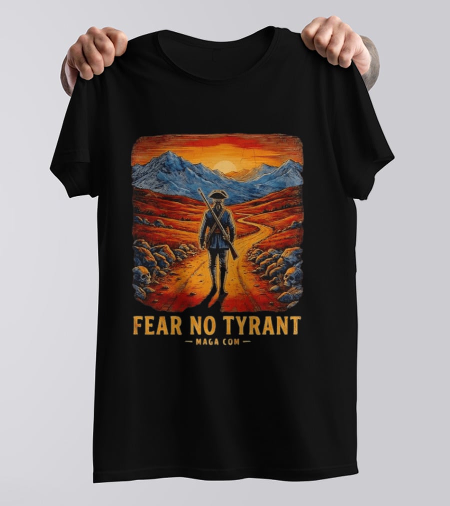 Fear No Tyrant MAGA Com Revolutionary Soldier Landscape T-Shirt