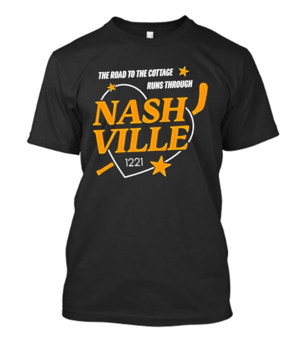 Nashville 1221 The Road To The Cottage Runs Through T-Shirt