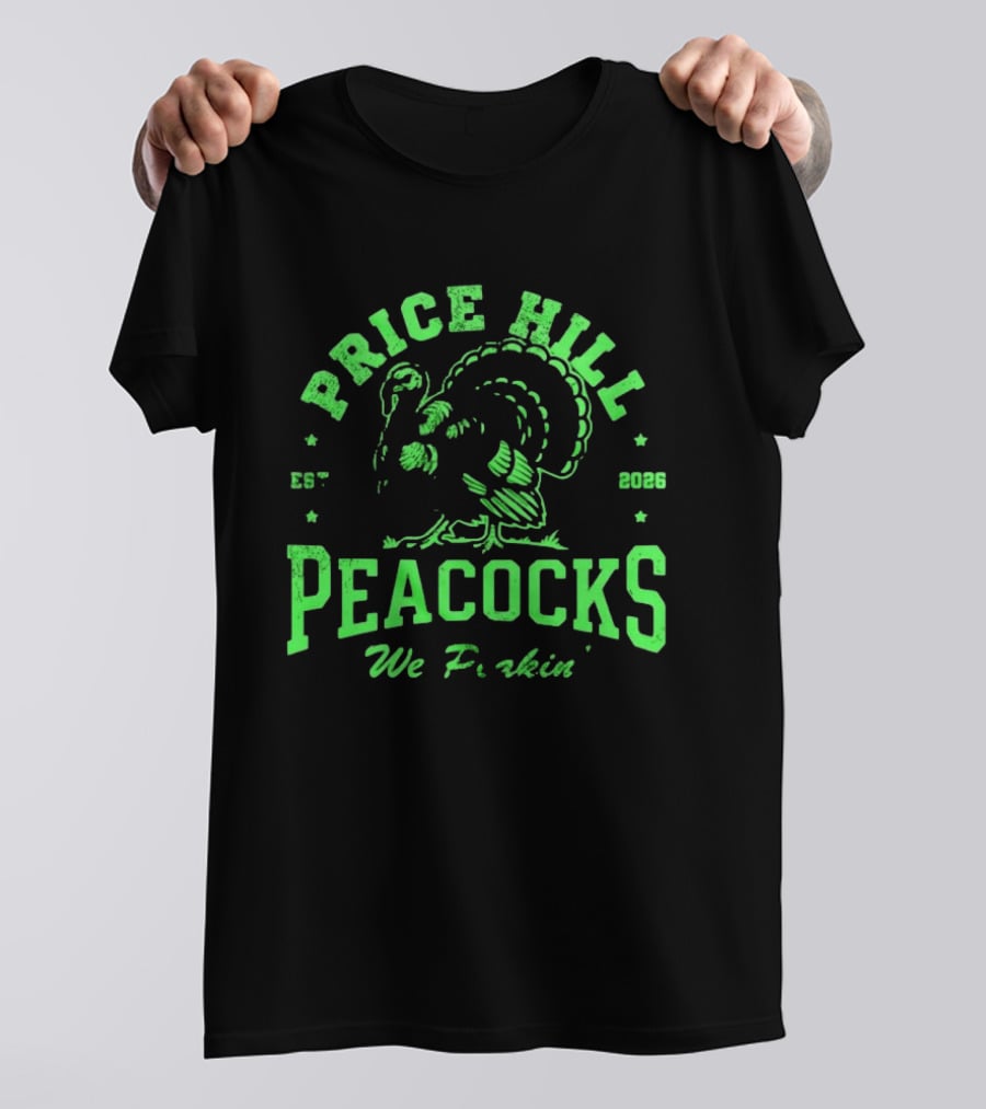 Price Hill Peacocks We Peakin Est 2026 Turkey T-Shirt
