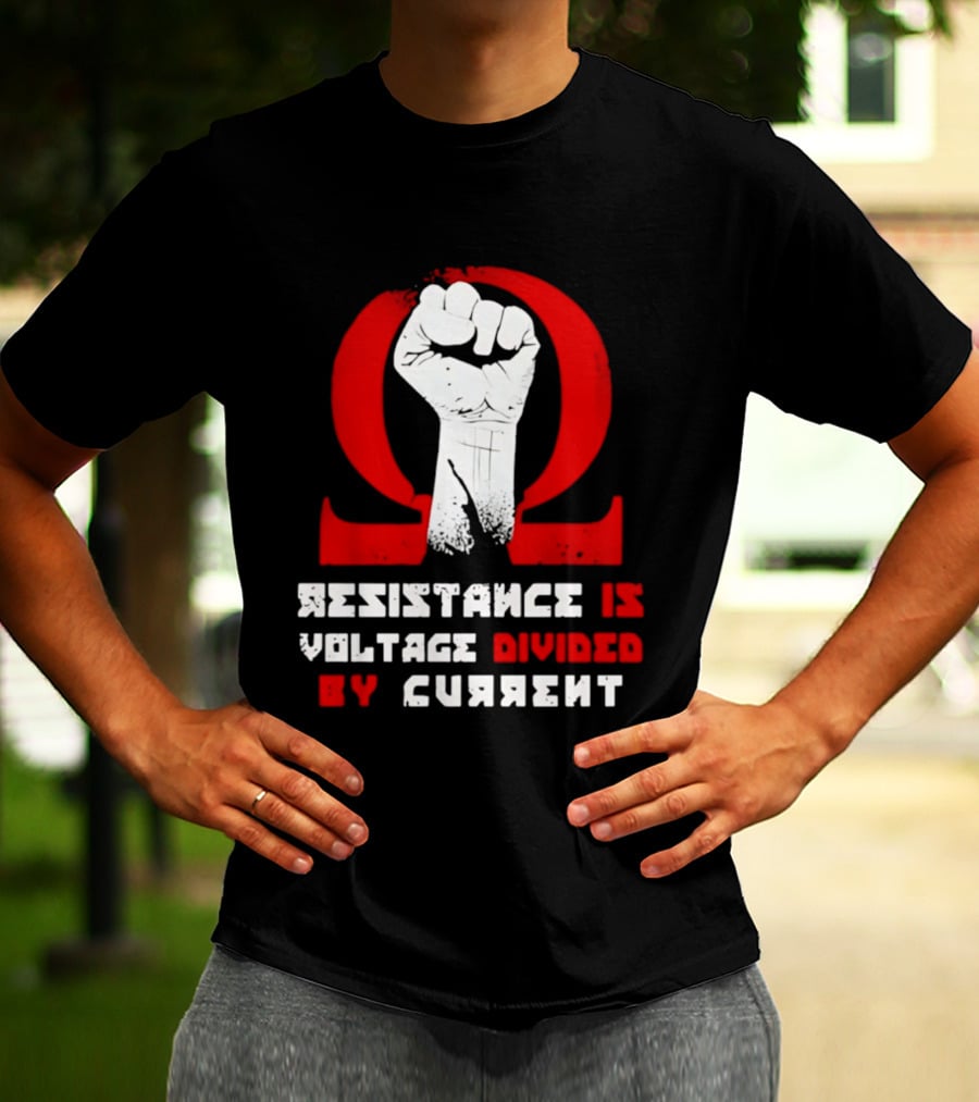 Resistance Is Voltage Divided By Current Omega Symbol With Raised Fist T-Shirt