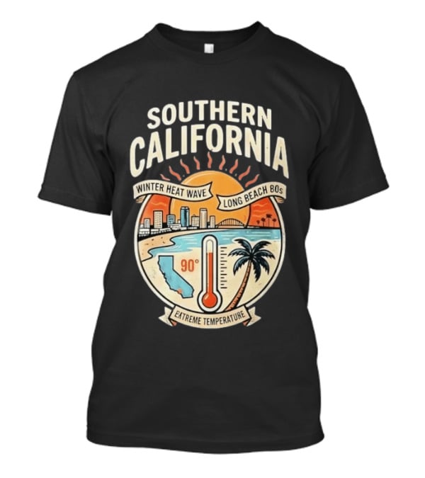 Southern California Winter Heat Wave Long Beach Extreme Temperature 90 Degrees T-Shirt