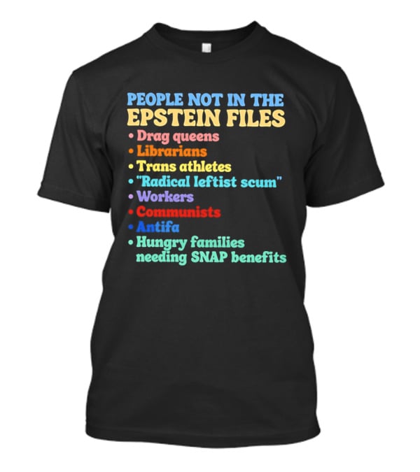 People Not In The Epstein Files T-Shirt