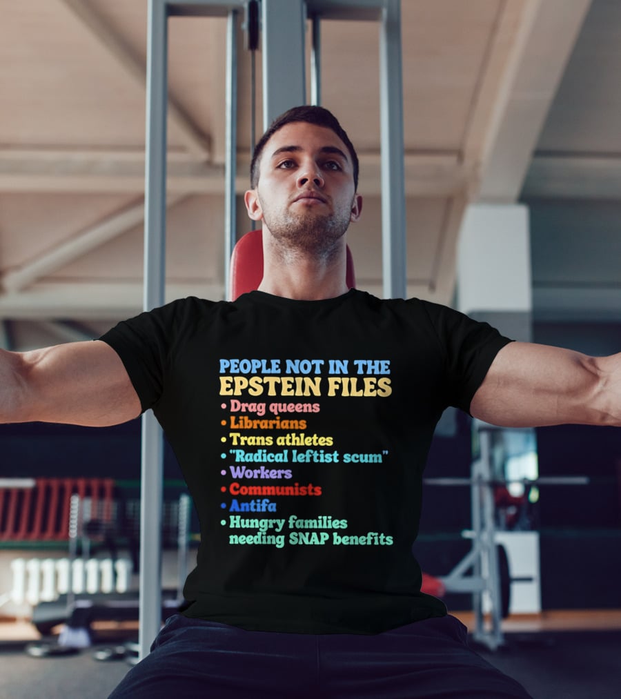 People Not In The Epstein Files T-Shirt