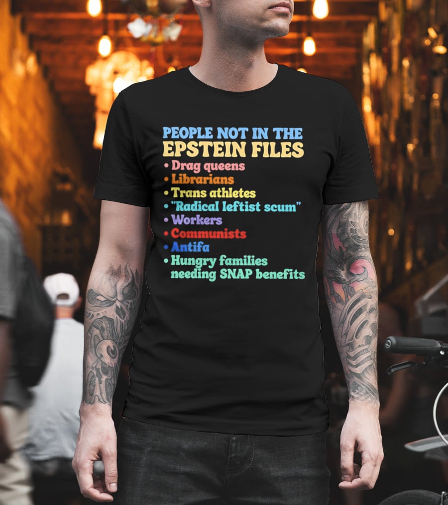 People Not In The Epstein Files T-Shirt