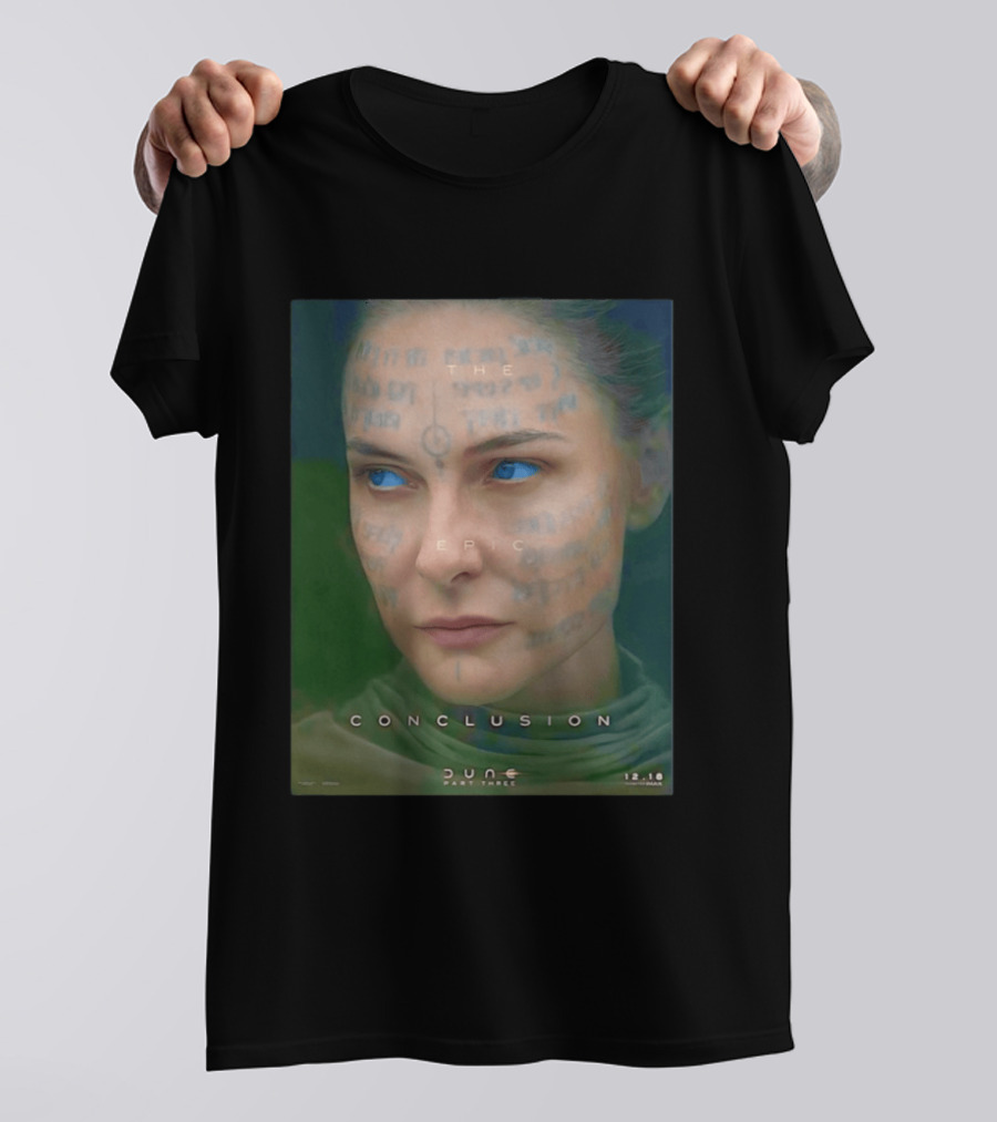 Rebecca Ferguson As Lady Jessica Dune Part Three The Epic Conclusion 12.18 T-Shirt
