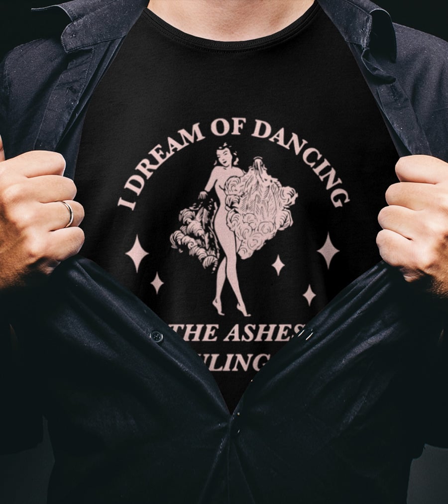 I Dream Of Dancing On The Ashes Of The Ruling Class T-Shirt