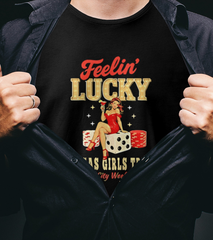 Feelin' Lucky Vegas Girls Trip Casino Vacation Sin City Weekend T-Shirt