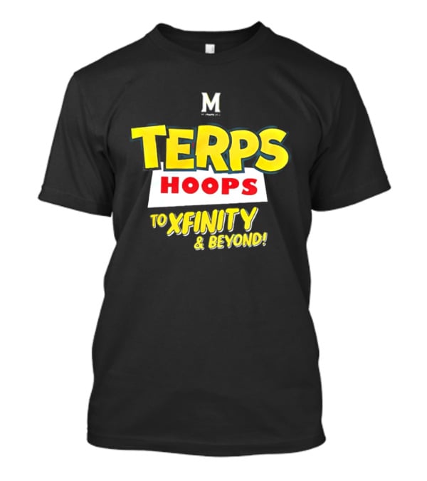Maryland Terps Hoops To Xfinity And Beyond T-Shirt
