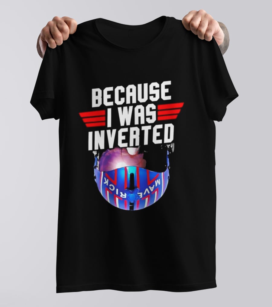 Because I Was Inverted Maverick Helmet Wings T-Shirt