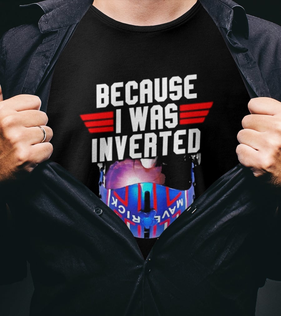 Because I Was Inverted Maverick Helmet Wings T-Shirt