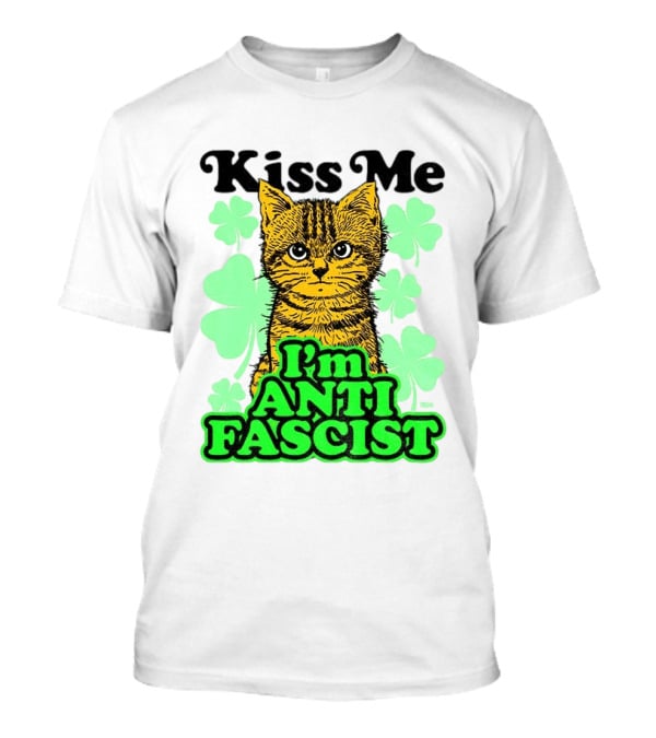 Kiss Me Cat I'm Anti Fascist St Patrick's Day Shamrock T-Shirt