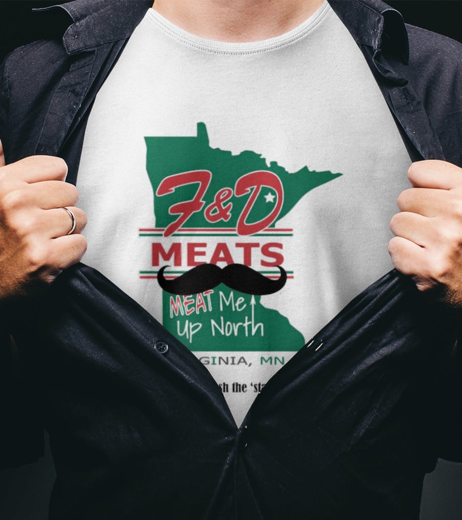 F&D Meats Don't Bash The 'Stache Virginia MN Up North T-Shirt