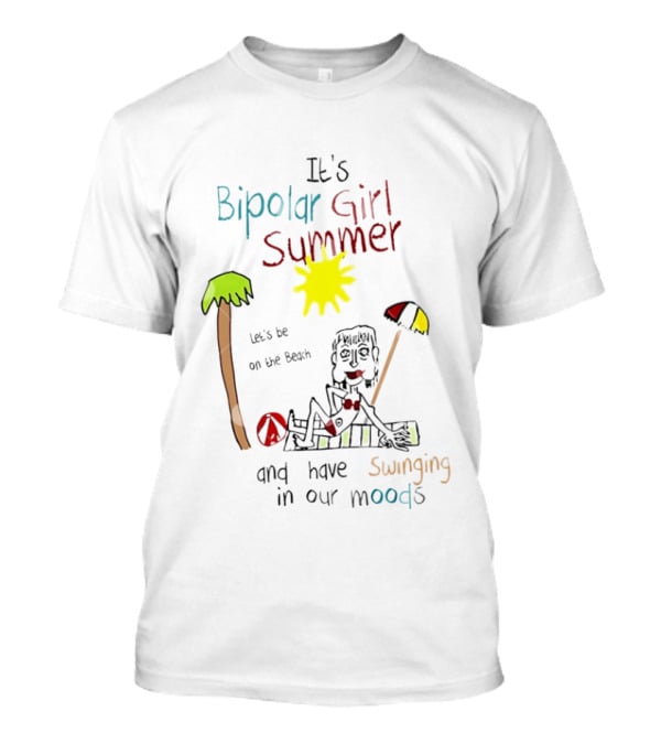It's Bipolar Girl Summer Let's Be On The Beach And Have Swinging In Our Moods T-Shirt