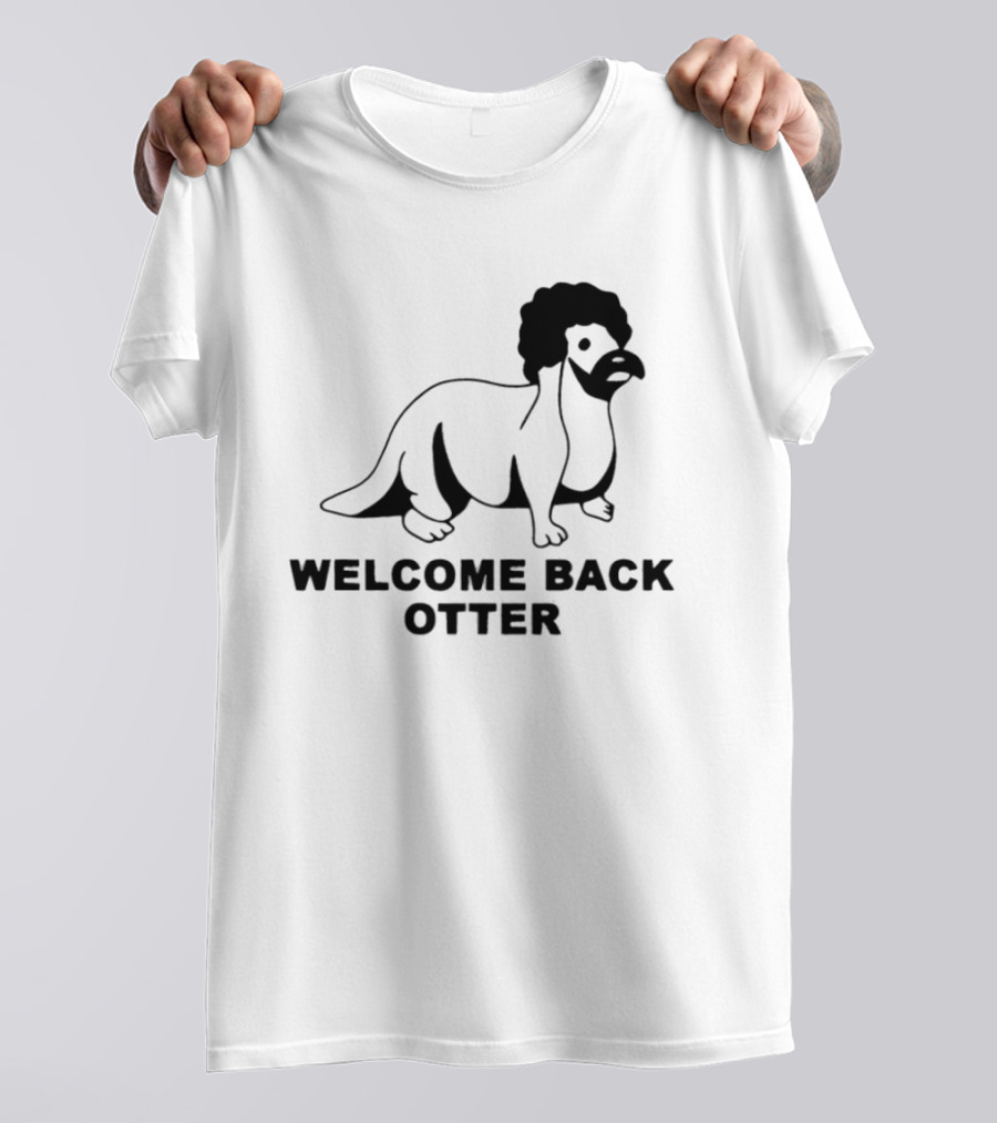 Welcome Back Otter Terry Solar Opposites Funny Animal Humor T-Shirt