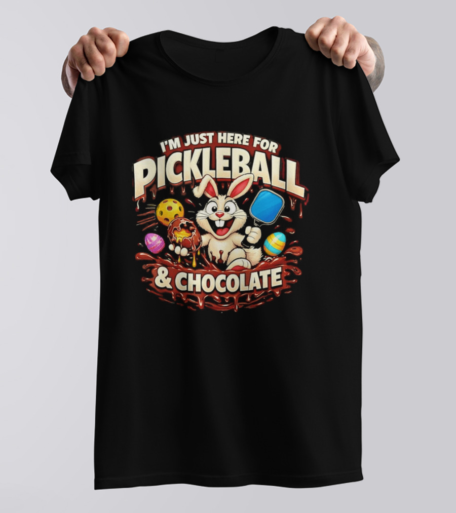 I'm Just Here For Pickleball Chocolate Bunny Paddle And Players T-Shirt