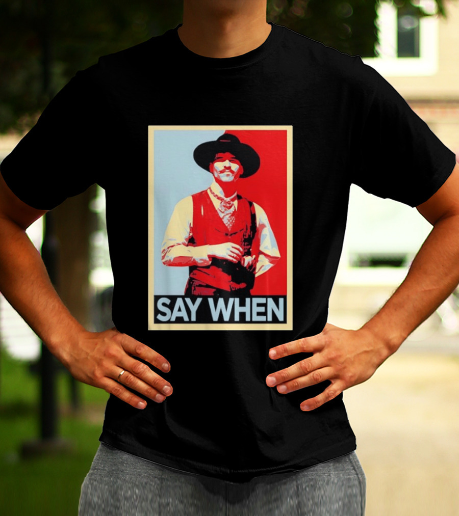 Doc Holliday Tombstone Movie Say When Hope T-Shirt