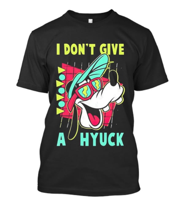 I Don't Give A Hyuck Goofy 90s T-Shirt