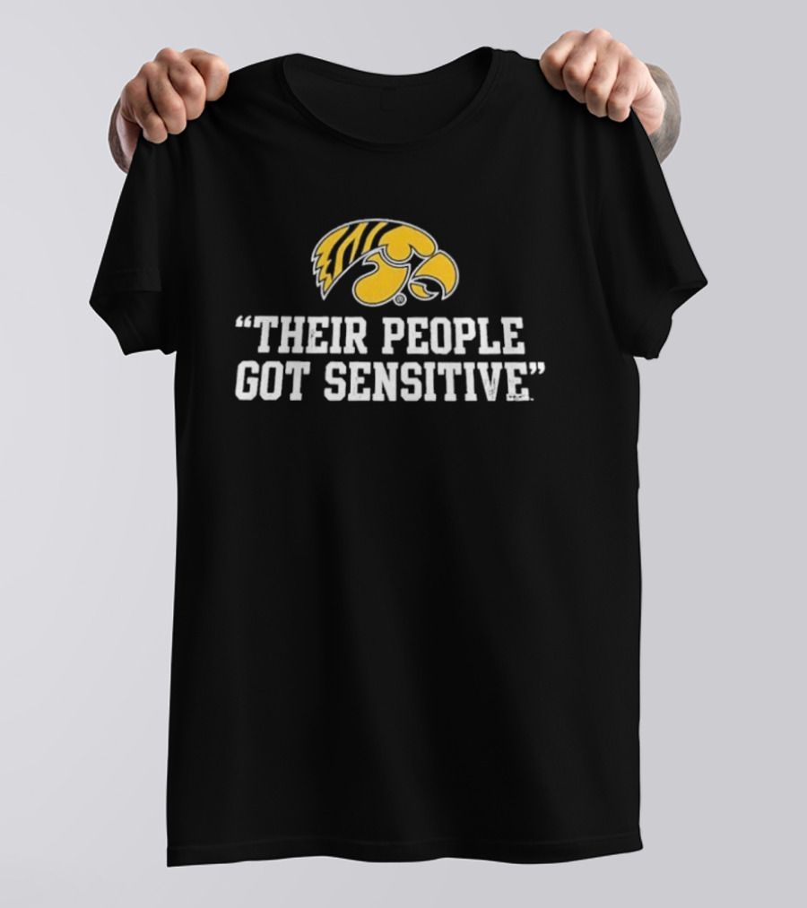 Iowa Hawkeyes Logo "Their People Got Sensitive T-Shirt