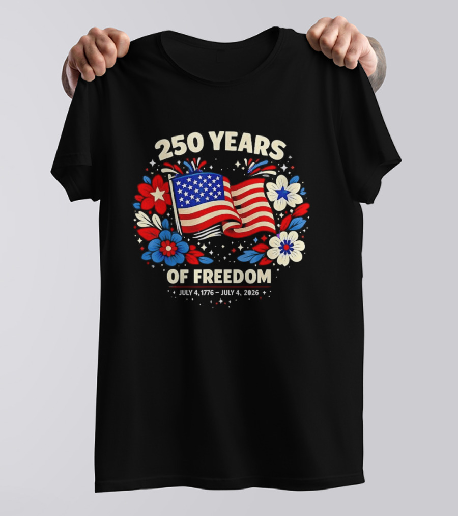 250 Years Of Freedom July 4 1776 To July 4 2026 USA Floral Celebration T-Shirt
