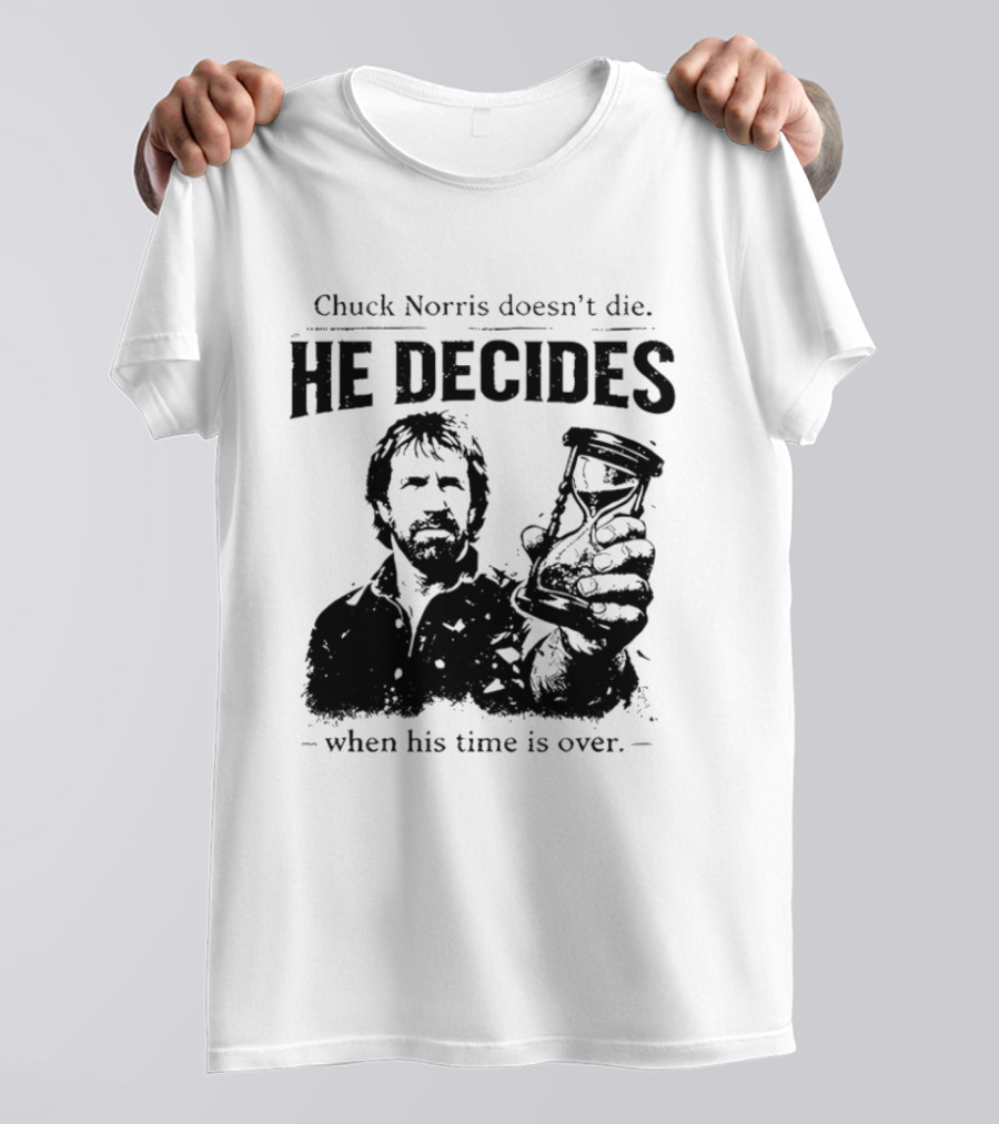 Chuck Norris Doesn't Die He Decides When His Time Is Over Hourglass T-Shirt