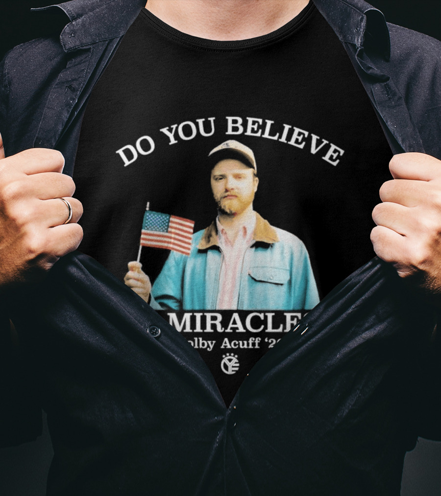 Do You Believe In Miracles Colby Acuff 2026 American Flag Gentleman T-Shirt