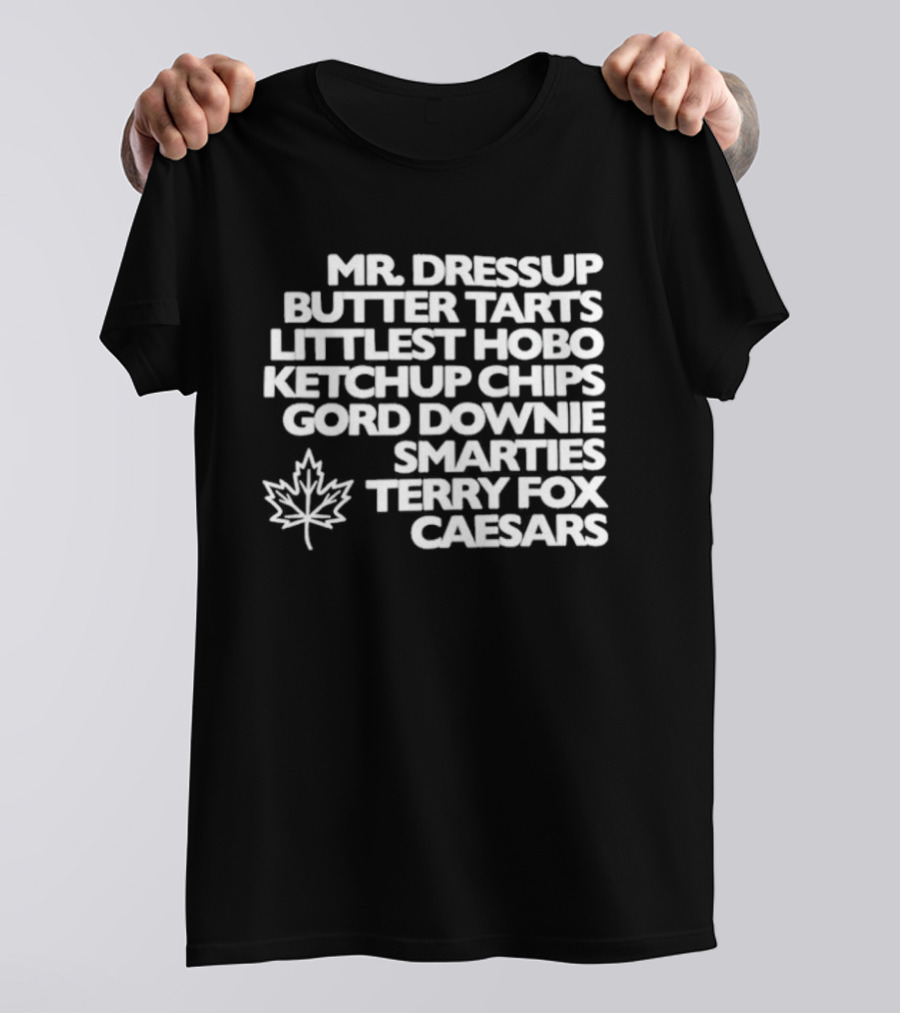 Mr. Dressup Butter Tarts Littlest Hobo Ketchup Chips Gord Downie Smarties Terry Fox Caesars T-Shirt