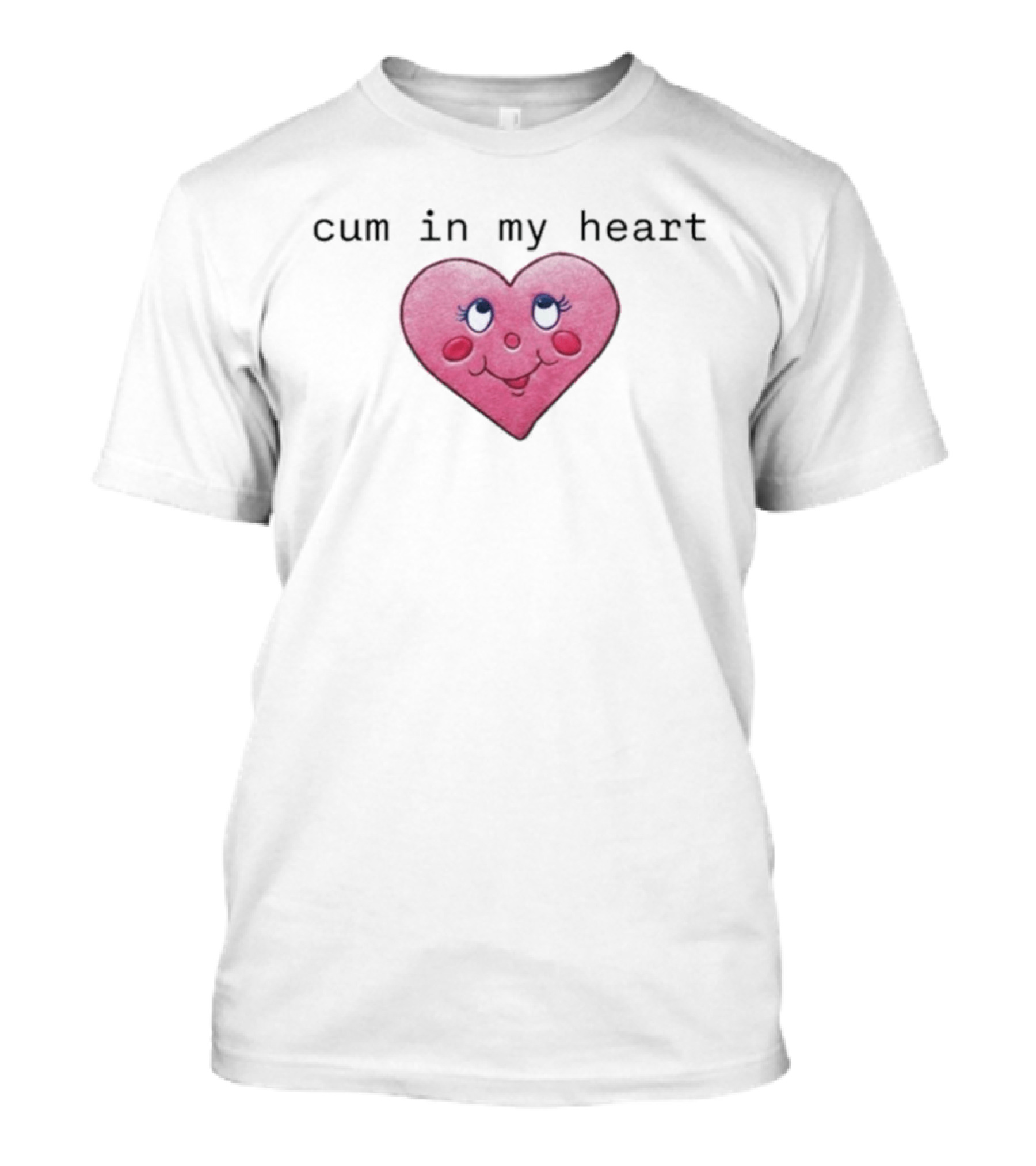 Cum In My Heart Pink Cartoon Style Cute Face T-Shirt