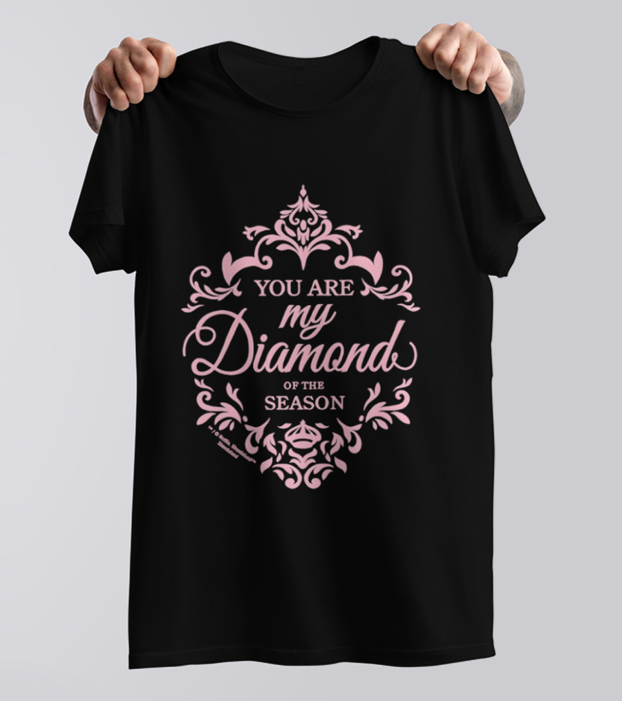 You Are My Diamond Of The Season Pink Floral Ornament T-Shirt