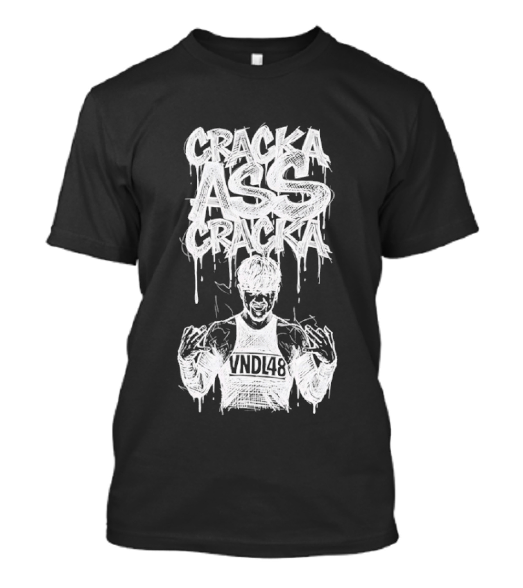 Cracka Ass Cracka VNDL48 Bold Statement Text Dripping T-Shirt