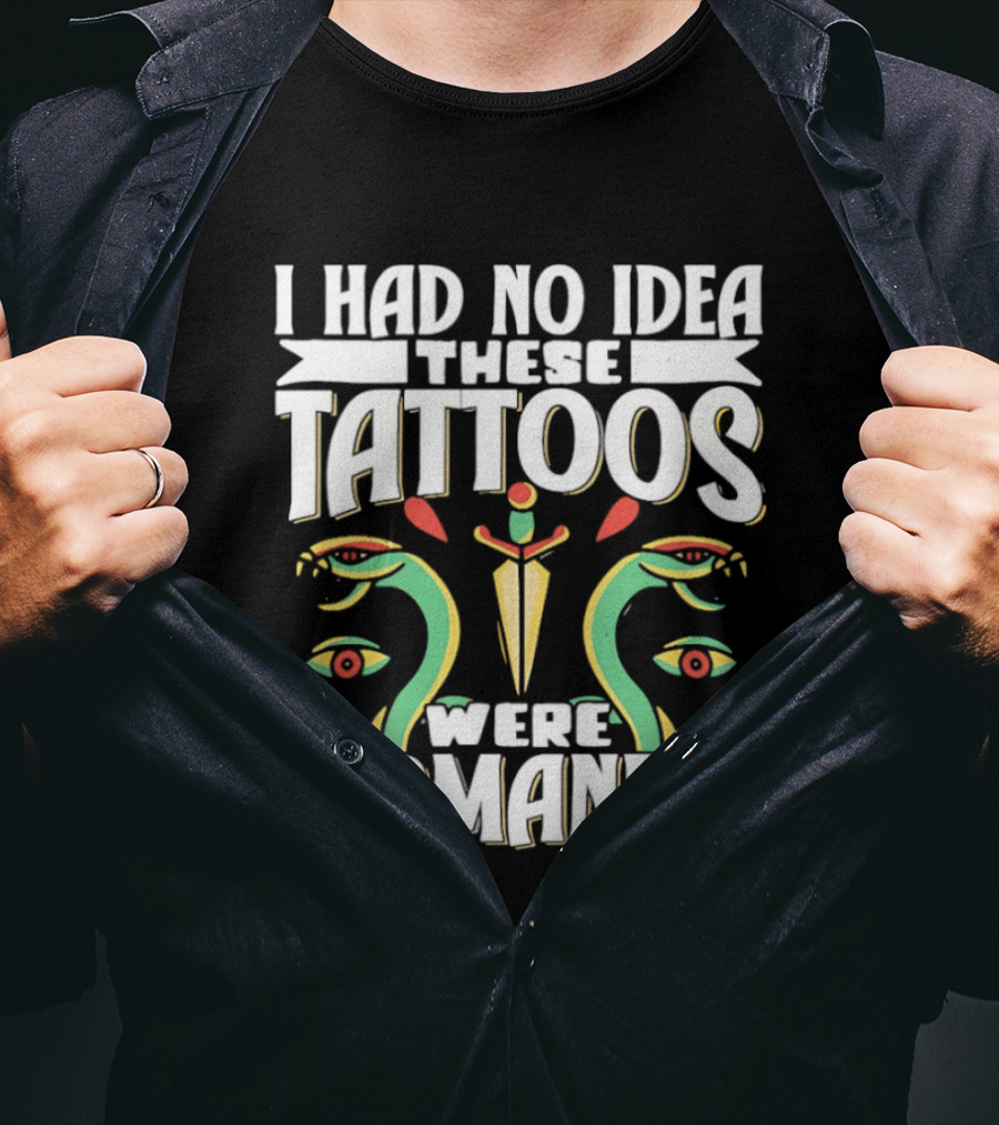 I Had No Idea These Tattoos Were Permanent Snake Knife Eyes T-Shirt