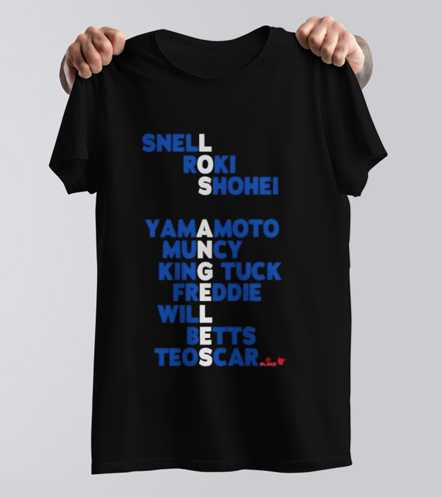 Los Angeles Snell Roki Shohei Yamamoto Muncy King Tuck Freddie Will Betts Teoscar 2026 T-Shirt