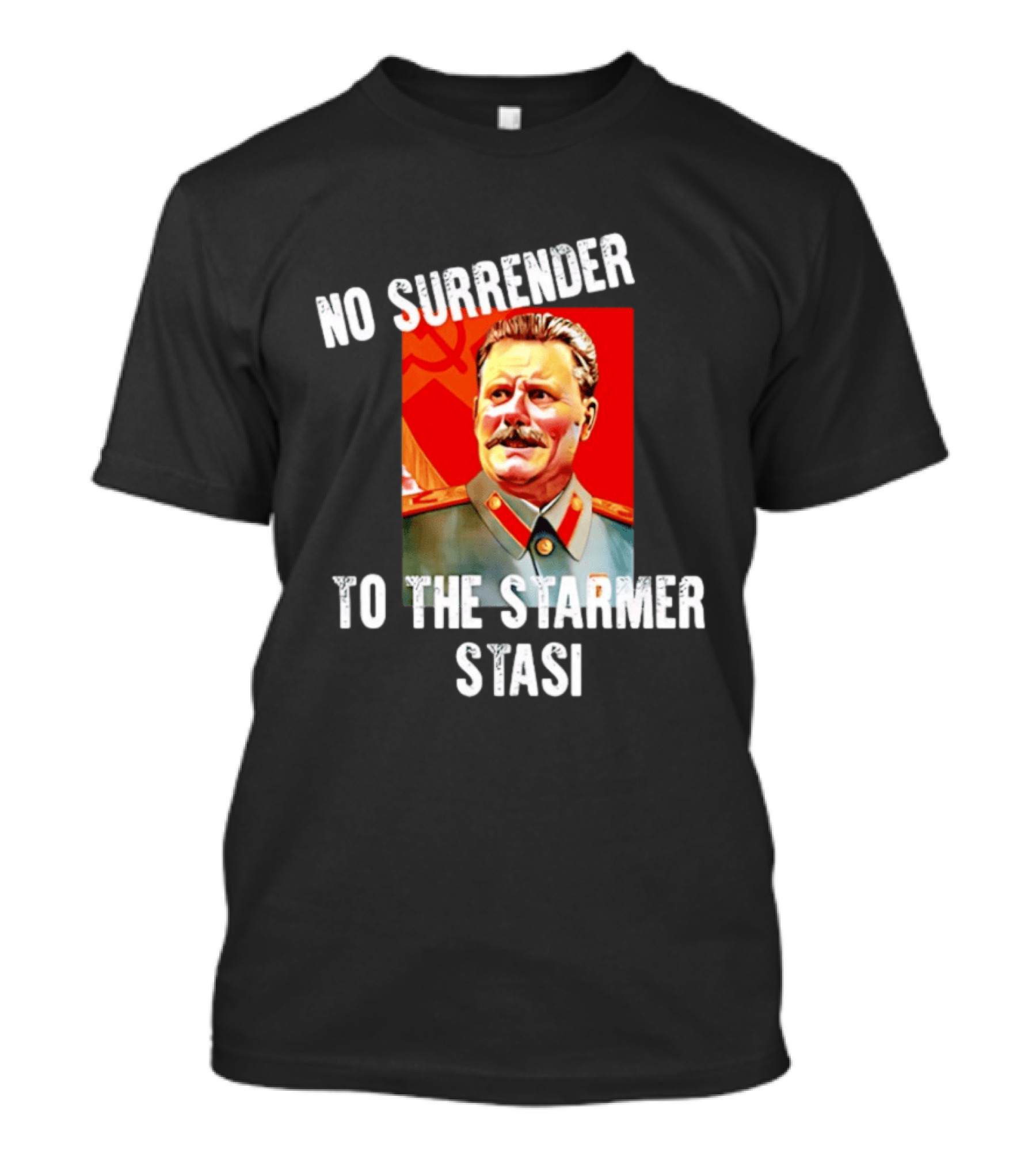 No Surrender To The Starmer Stasi Joseph Stalin T-Shirt