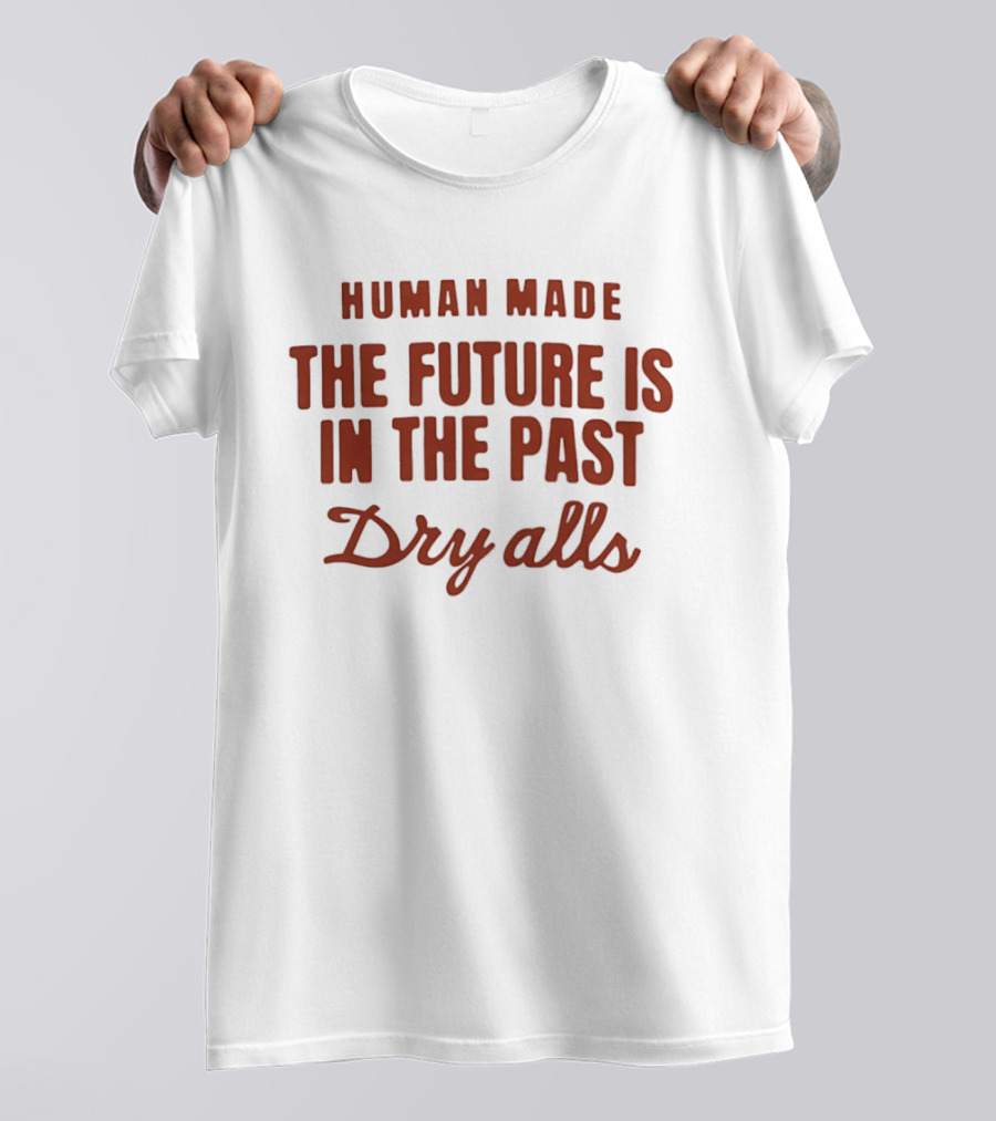 Human Made The Future Is In The Past Dry Alls T-Shirt