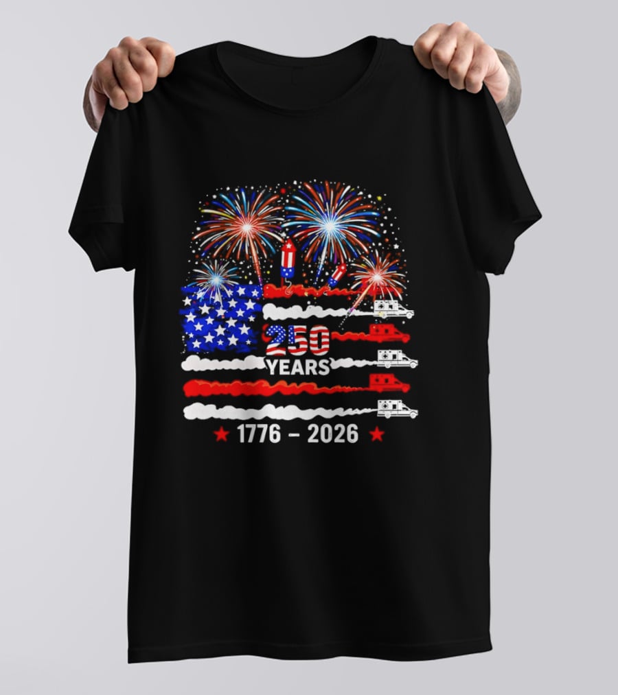 250th Years Freedom 1776 2026 US Flag Fireworks Ambulance Celebration T-Shirt