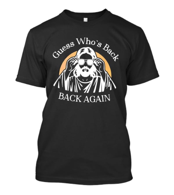 Guess Who's Back Again Jesus Sunglasses T-Shirt