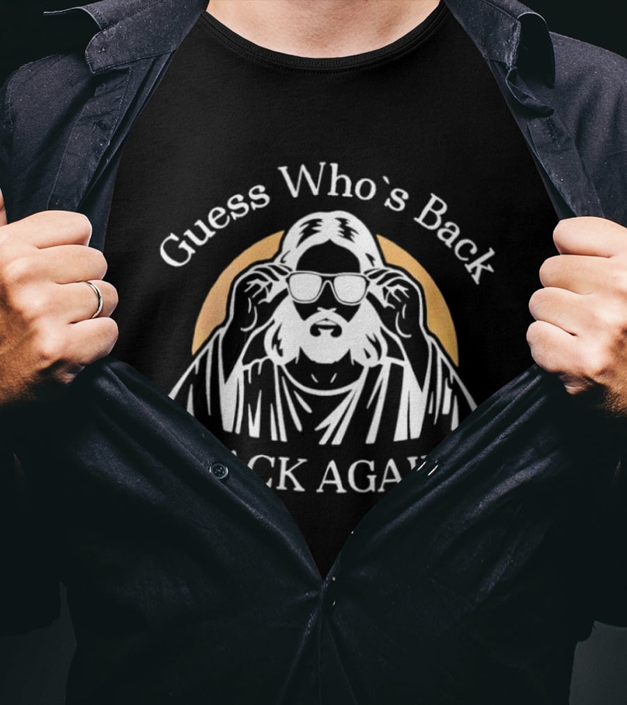 Guess Who's Back Again Jesus Sunglasses T-Shirt