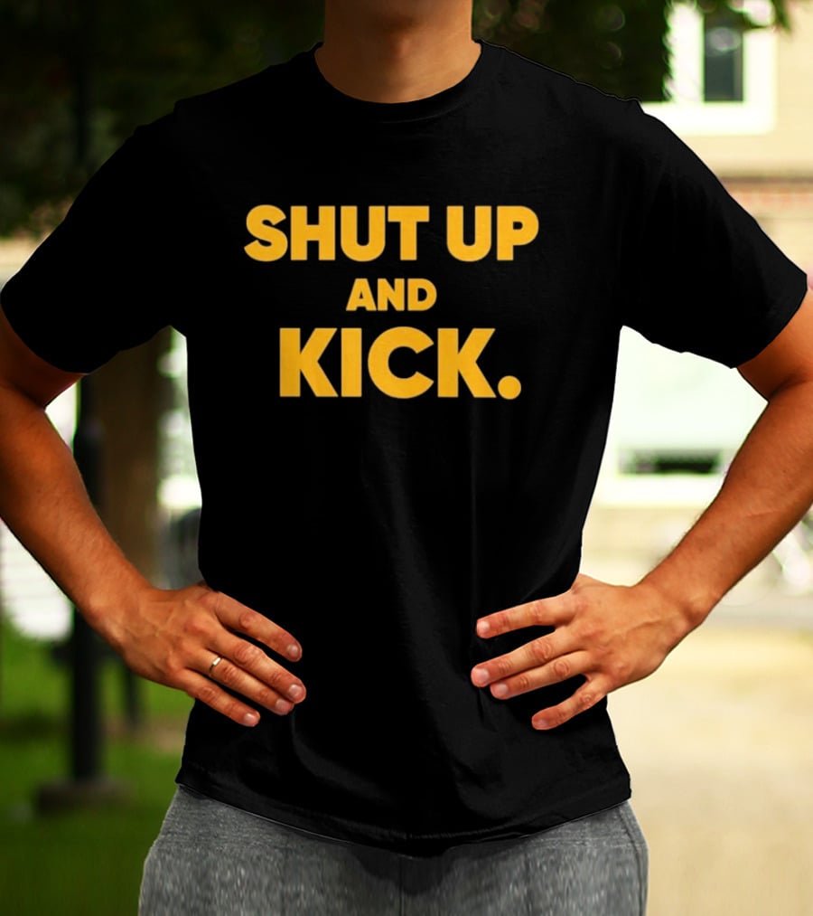 Harrison Butker Shut Up And Kick Bold Motivational T-Shirt
