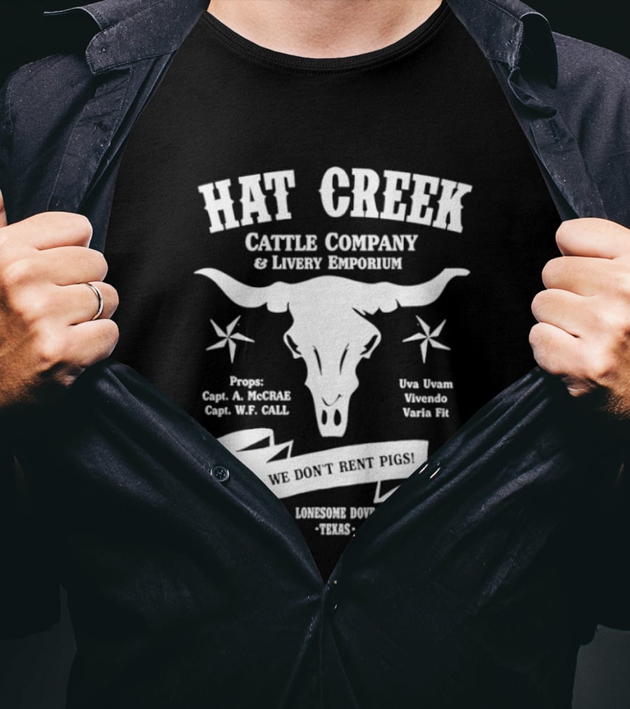 Hat Creek Cattle Company Livery Emporium We Don't Rent Pigs Lonesome Dove Texas 1885 T-Shirt