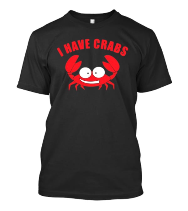 I Have Crabs Funny Red Crab Cartoon T-Shirt