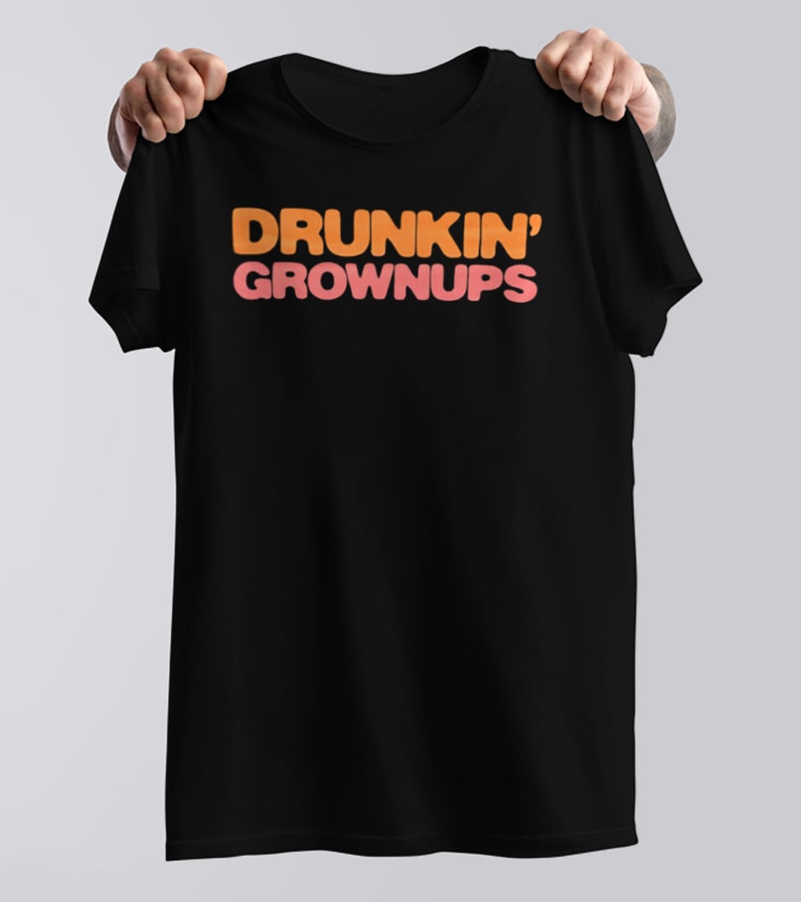 Drunkin' Grownups Dunkin' Donuts Inspired Joke T-Shirt
